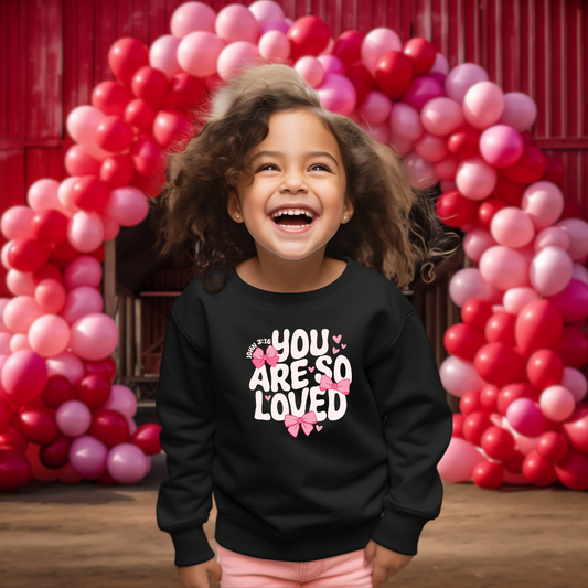 You are so loved girls sweatshirt